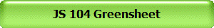 JS 104 Greensheet