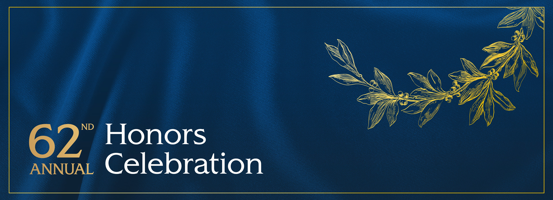 62nd Annual Honors Celebration over a blue cloth with gold branch of leaves.